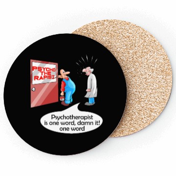 Discover Psycho The Rapist - Funny Psychology & Therapist Coasters
