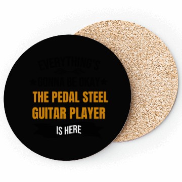 Discover Everythings Okay Pedal Steel Guitar Player Is Here Coasters