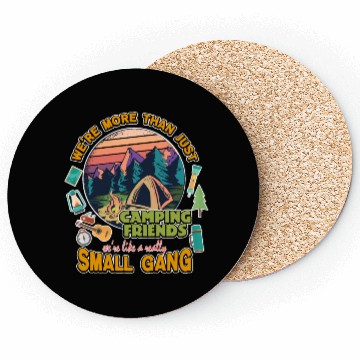 Discover More than just Camping friends - Funny Camping Coasters