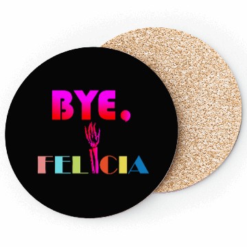 Discover Bye Felicia Coasters