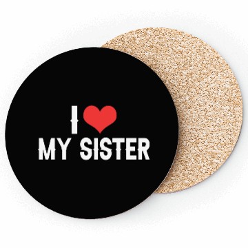 Discover i love my sister Coasters