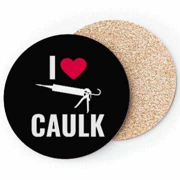 Discover I love Caulk Funny Construction Worker Coasters