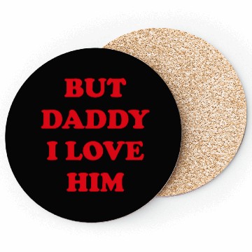 Discover BUT DADDY I LOVE HIM Coasters
