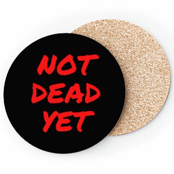 Discover NOT DEAD YET (in graffiti red letters) Coasters