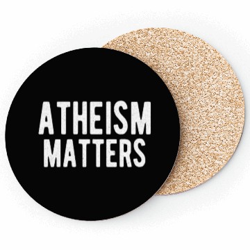 Discover ATHEIST ATHEISM GIFT IDEA : ATHEISM MATTERS Coasters