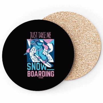 Discover Just Take Me Snowboarding Coasters