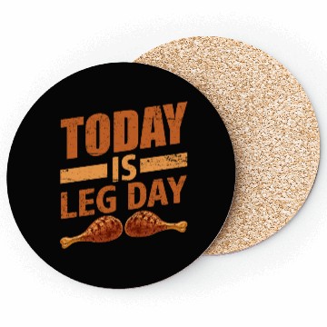 Discover TODAY IS LEG DAY Coasters