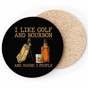 Discover I Like Golf And Bourbon And Maybe 3 People Coasters