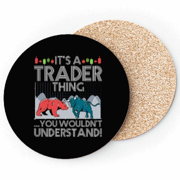 Discover It's A Trader Thing You Wouldn't Understand Coasters