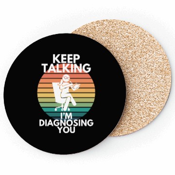 Discover Keep Talking I’m Diagnosing You Psychologist Humor Coasters