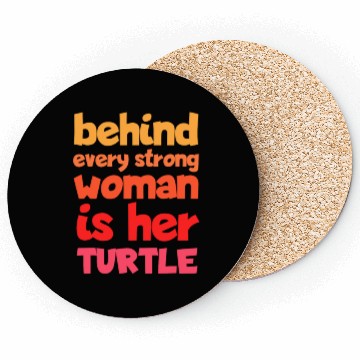 Discover Behind Every Strong Woman Is Her Turtle Funny Coasters