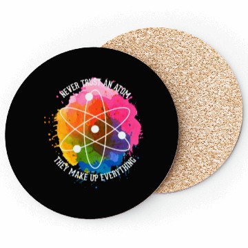 Discover Never trust an Atom - they make up everything Coasters
