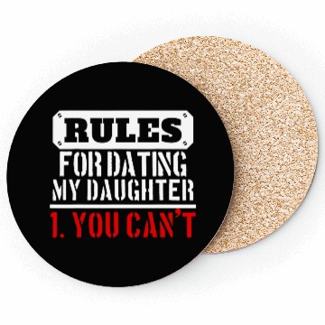 Discover Rules For Dating My Daughter You Can T Dad Gift Coasters