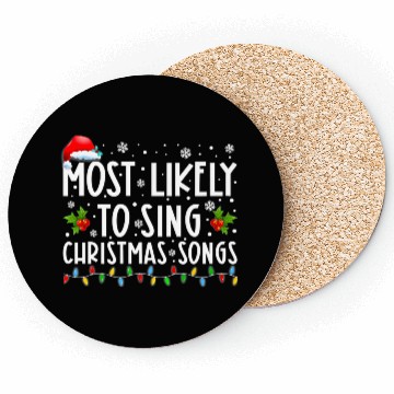 Discover Most Likely To Sing Christmas Songs Funny Coasters
