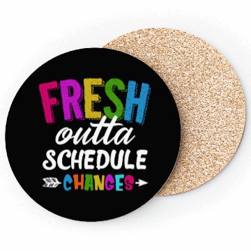 Discover Fresh Outta Schedule Changes Funny Sarcasm Teacher Coasters