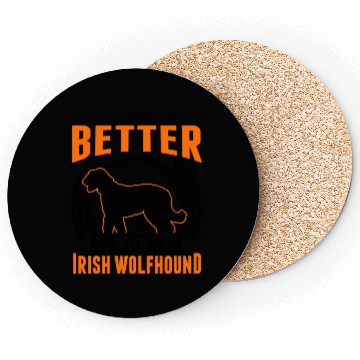 Discover Life Is Better With An Irish Wolfhound Coasters