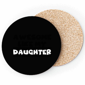 Discover AWESOME LIKE MY DAUGHTER Coasters