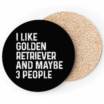 Discover I Like Golden Retriever And Maybe 3 People Dog Coasters