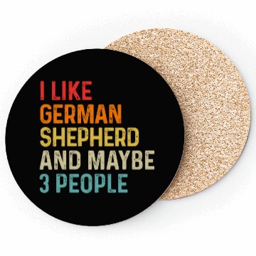 Discover I Like German Shepherd And Maybe 3 People Dog Coasters