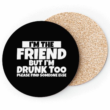 Discover I'm Drunk Too Please Find Someone Else 2 Coasters