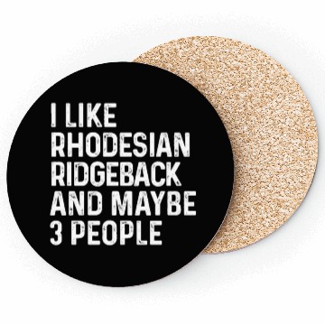Discover I Like Rhodesian Ridgeback And Maybe 3 People Dog Coasters