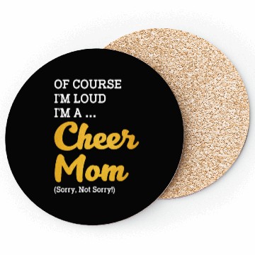 Discover Of Course I'm Loud I'm A Cheer Mom Sorry Not Sorry Coasters