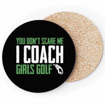 Discover You Dont Scare Me I Coach Girls Golf Funny Coach Coasters