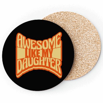 Discover Awesome Like My Daughter Coasters