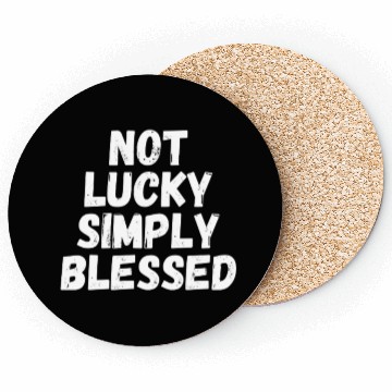 Discover Not Lucky Simply Blessed Coasters