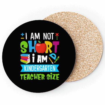Discover I Am Not Short I Am Kindergarten Teacher Size Coasters
