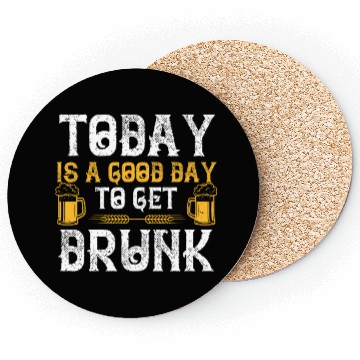Discover Today is a good day to get drunk Coasters