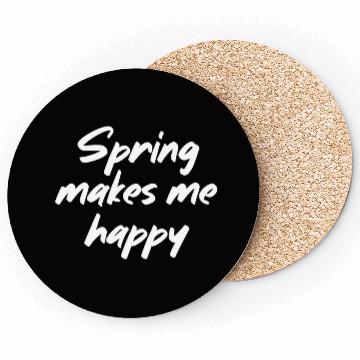 Discover Spring makes me happy Coasters