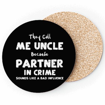 Discover They Call Me Uncle Because Partn... Coasters