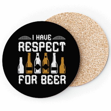 Discover I have respect for beer Coasters