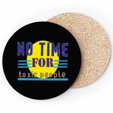 Discover no time ror toxic people1 Coasters