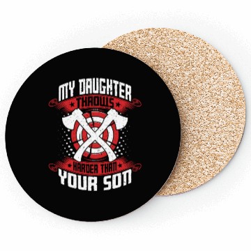 Discover My Daughter Throws Harder Than Your Son - Axe Coasters