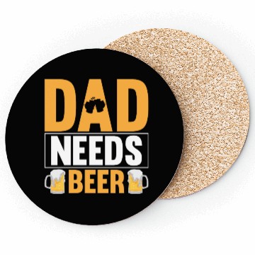 Discover Dad Needs Beer Gift for Daddy Coasters