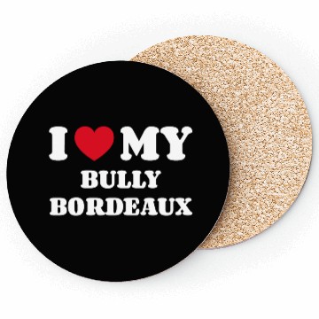 Discover I Love My Bully Bordeaux Coasters