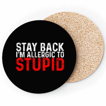 Discover Stay Back, I'm Allergic To Stupid 8 Coasters