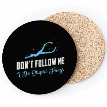Discover Freediving Don't Follow Me Stupid Things Freediver Coasters