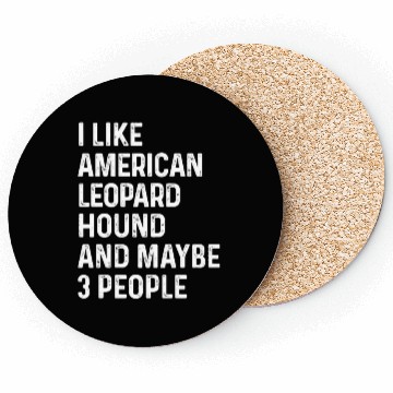 Discover I Like American Leopard Hound And Maybe 3 People Coasters