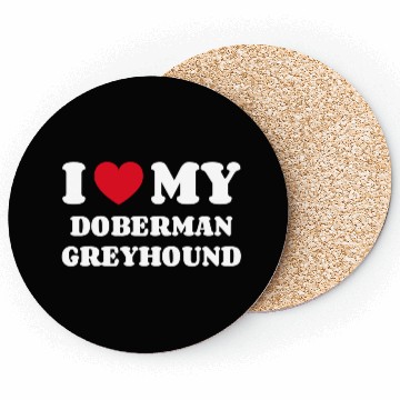 Discover I Love My Doberman Greyhound Coasters