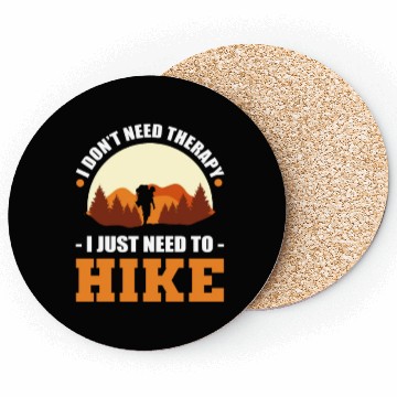 Discover I Don't Need Therapy. I Just Need To Hike Hiking Coasters