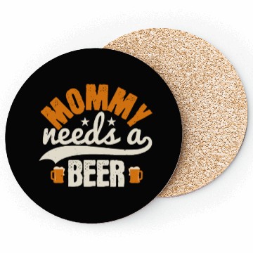 Discover Mommy needs a beer Coasters