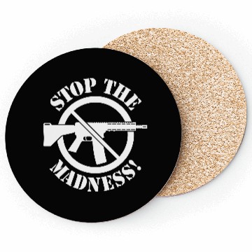 Discover Stop The Madness! (Gun Reform / No Weapons / 1C) Coasters