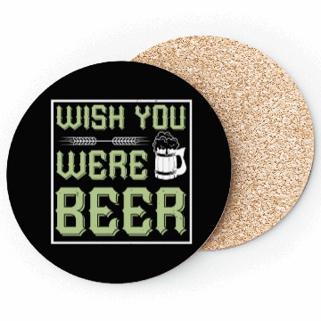 Discover WISH YOU WERE BEER Coasters