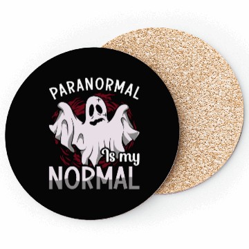 Discover Ghost Hunter Paranormal Is My Normal Ghost Hunting Coasters