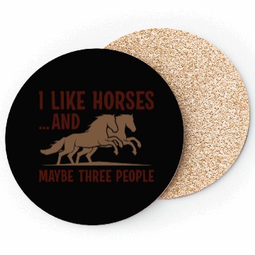 Discover I Like Horses And Maybe 3 People Coasters