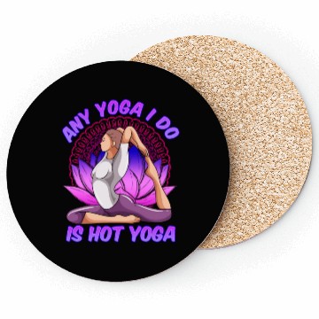 Discover Any Yoga I Do is Hot Yoga Coasters