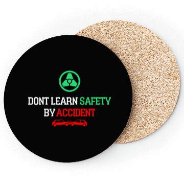 Discover DON'T LEARN SAFETY BY ACCIDENT Coasters